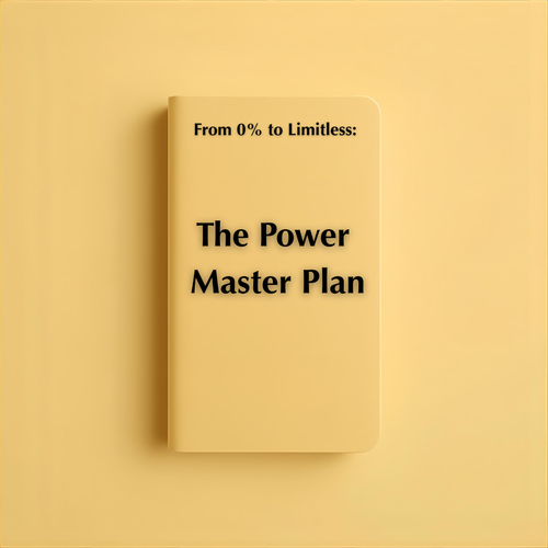 From 0% to Limitless: The Power Master Plan